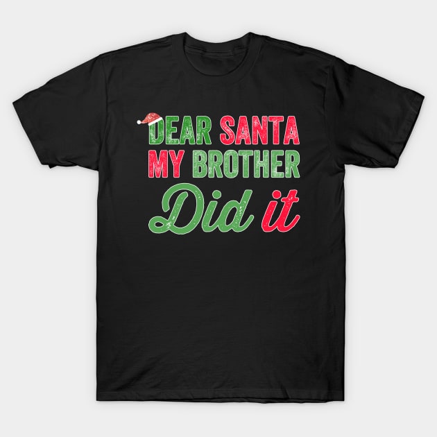 Dear santa my brother did it T-Shirt by captainmood